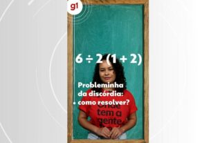 6 ÷ 2 (1 + 2) é igual a 1 ou 9? Saiba qual a resposta correta para a 'expressão numérica da discórdia'