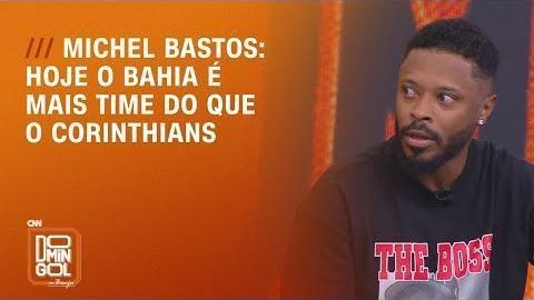 Michel Bastos: “Bahia é mais time que o Corinthians atualmente“