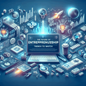 O Futuro do Empreendedorismo: Tendências a Observar